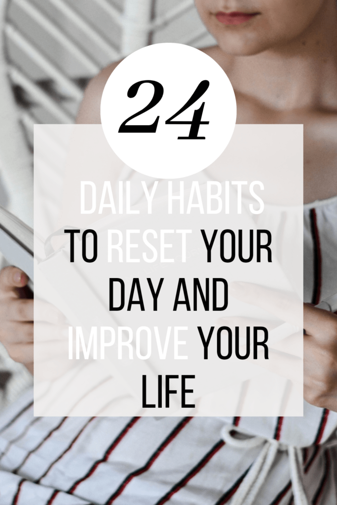 24 Daily Habits To Reset Your Day and Improve Your Life